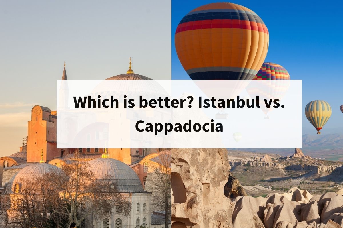 Istanbul or cappadocia